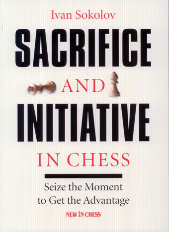 Sokolov: Sacrifice and Initiative in Chess