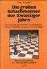 Theo, Schuster: Die großen Schachmeister der Zwanziger Jahre