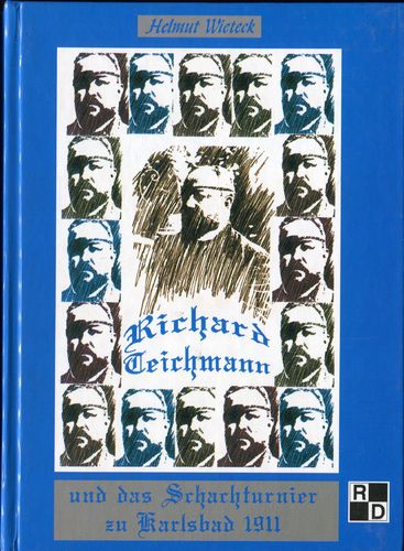 Helmut Wieteck Richard Teichmann und das Schachturnier zu Karlsbad 1911