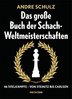 Andre Schulz: Das große Buch der Schachweltmeisterschaften