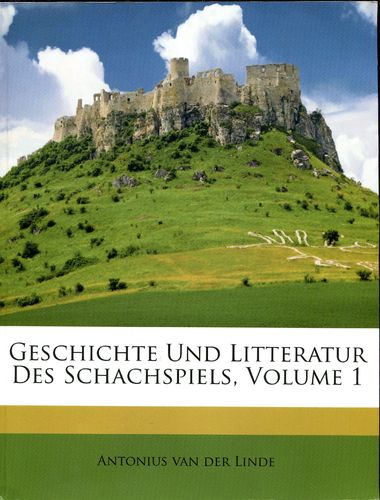 van der Linde Geschicht und Literatur des Schachspiels  Vol. 1