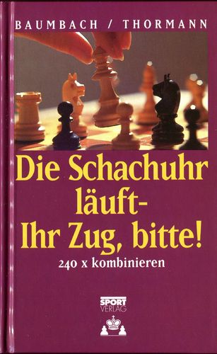 Baumbach/Thormann Die Schachuhr läuft Ihr Zug bitte