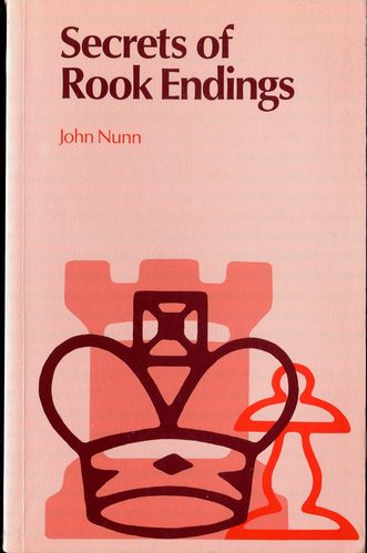 John Nunn Secrets of Rook Endings