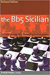 Richard Palliser : The Bb5 Sicilian: Detailed coverage of a thoroughl