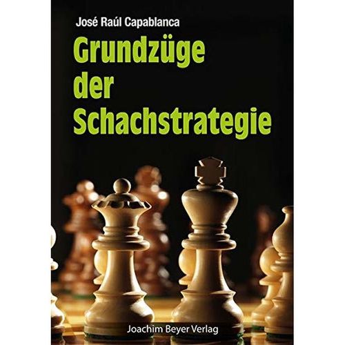 José Raul Capablanca: Grundzüge der Schachstrategie