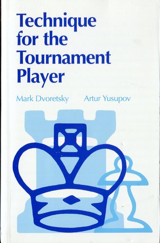 Dvoretzky / Yusupov Technique for the Tournament Player