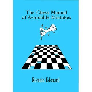 Romain Edouard: The Chess Manual of Avoidable Mistakes