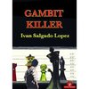 Ivan Salgado Lopez: Gambit Killer