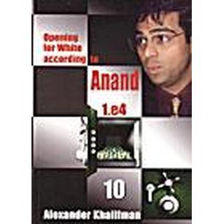 Alexander Khalifman: Opening for White according to Anand - Vol. 10