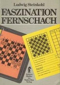 Ludwig Steinkohl :  Faszination Fernschach