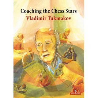 Vladimir Tukmakov : Coaching the Chess Stars