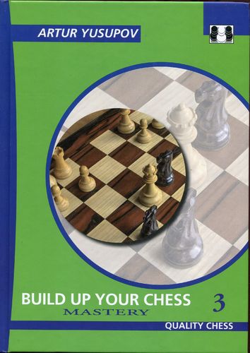 Yusupov Build up your Chess Mastery 3