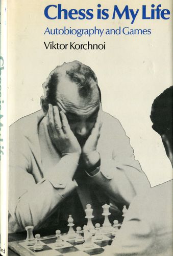 Korchnoi Chess is My Life