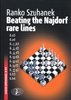 Ranko Szuhanek : Beating the Najdorf Rare Lines