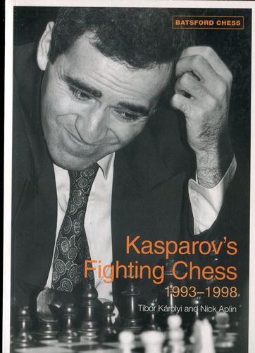 Karoly / Aplin Kasparovs Fighting Chess 1993-1998