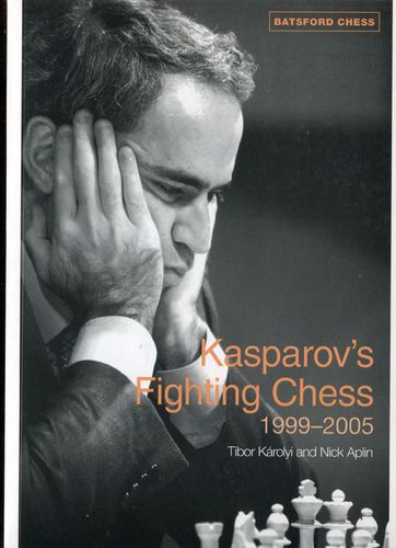 Karoly / Aplin Kasparovs Fighting Chess 1999-2005