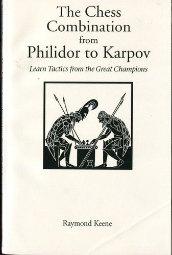 Keene The Ches Combination from Philidor to Karpov