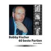 Karsten Müller: Bobby Fischer - 60 beste Partien