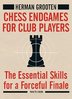 Herman Grooten : Essential Endgames for Club Players