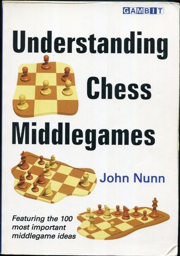 Nunn Understanding Chess Midlegames