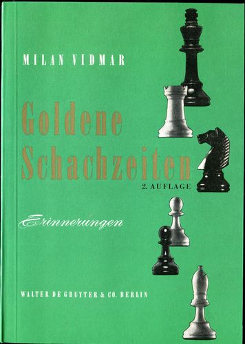 Vidmar, Milan : Goldene Schachzeiten - Erinnerungen