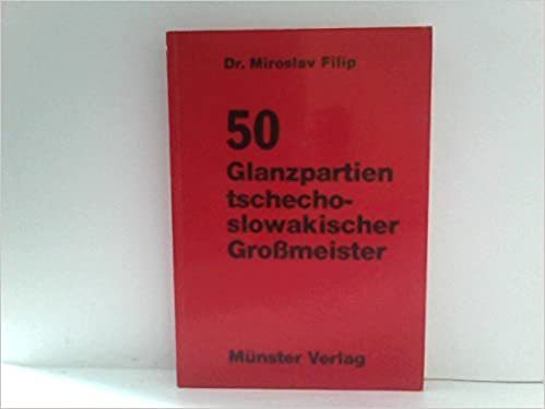Dr. Miroslav Filip 50 GLANZPARTIEN TSCHECHOSLOWAKISCHER GROSSMEISTE
