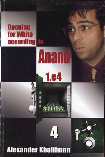 Khalifman Opening for White to Anand 1.e4 Vol.4